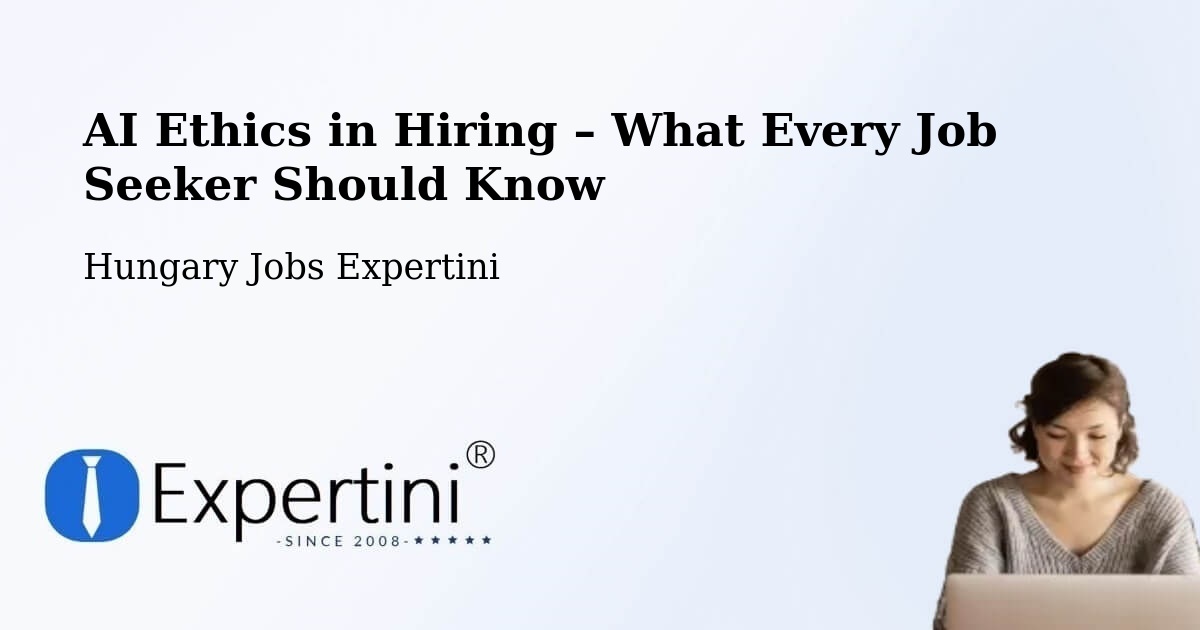 AI Ethics in Recruitment & Hiring – Ács - Ács, Hungary Jobs Expertini