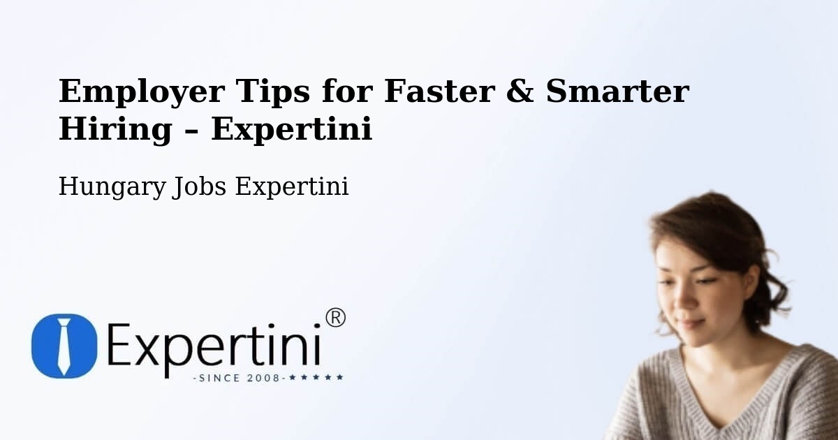 Employer Tips for Hiring & Recruitment – Ács - Ács, Hungary Jobs Expertini