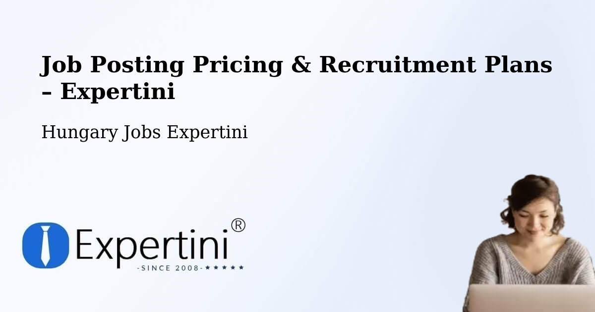 Job Posting Pricing & Recruitment Plans – Ács - Ács, Hungary Jobs Expertini